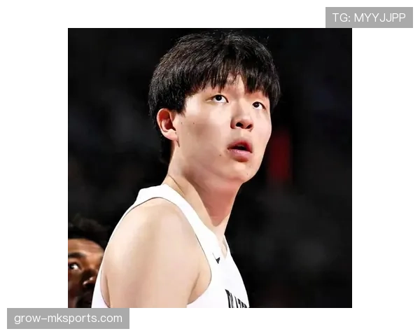 杨瀚森突破篮下效率提升显著 成球队内线攻防核心