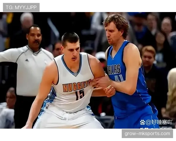 诺维茨基挡拆制造空位比约基奇更拉开空间